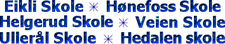 Skolene Veien, Helgerud, Hedalen, Hønefoss, Ullerål, Eikli